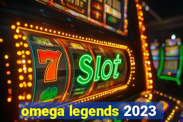 omega legends 2023