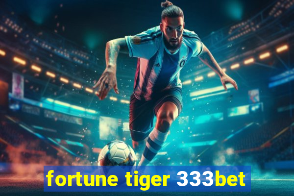 fortune tiger 333bet