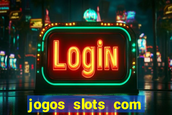 jogos slots com bonus de cadastro