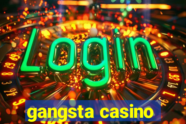 gangsta casino