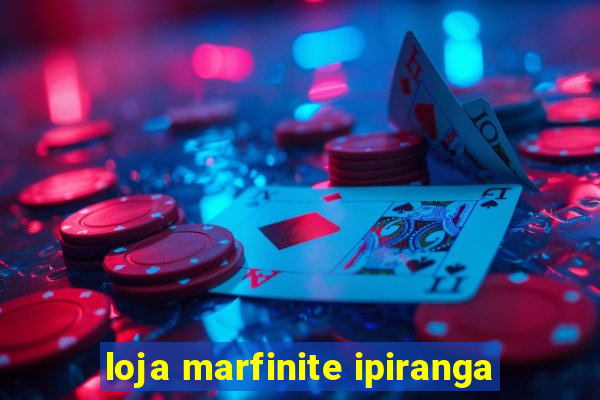 loja marfinite ipiranga