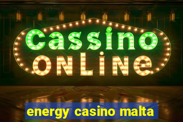 energy casino malta