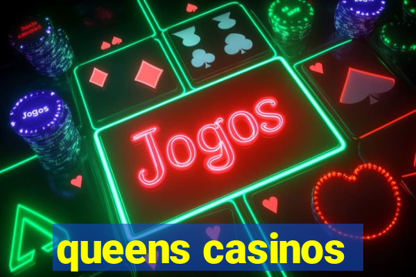 queens casinos