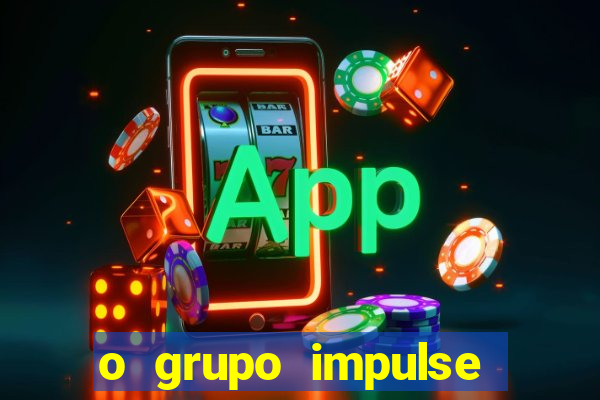 o grupo impulse 茅 confi谩vel