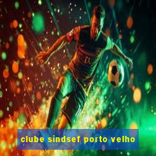 clube sindsef porto velho