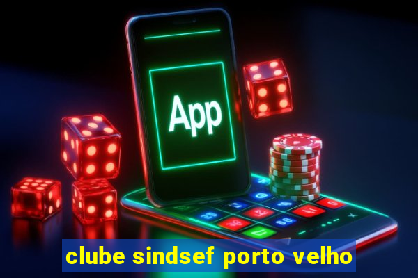 clube sindsef porto velho