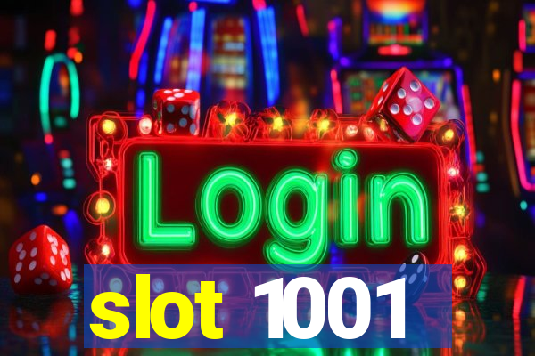 slot 1001