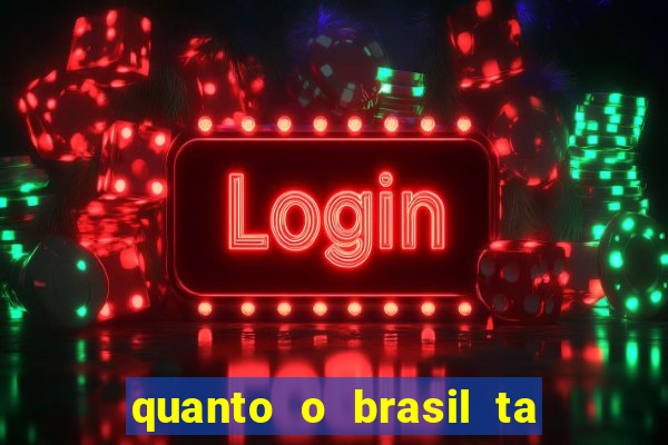 quanto o brasil ta pagando no jogo de hoje