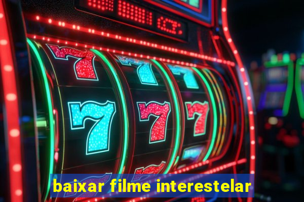 baixar filme interestelar