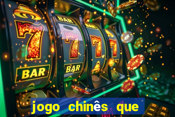 jogo chinês que ganha dinheiro