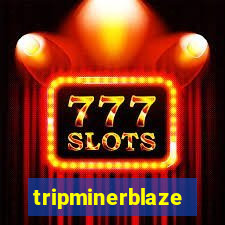 tripminerblaze