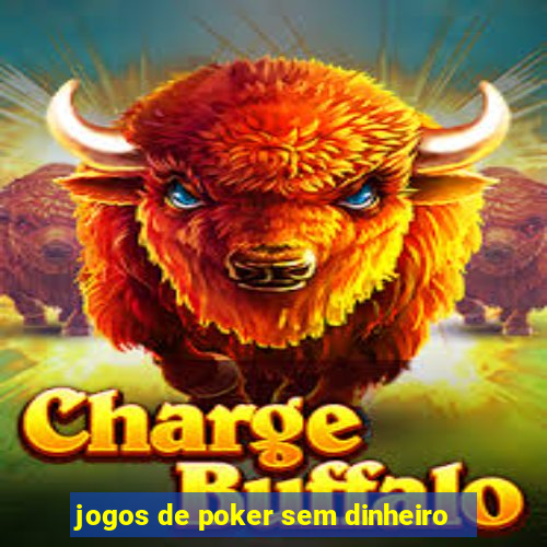 jogos de poker sem dinheiro