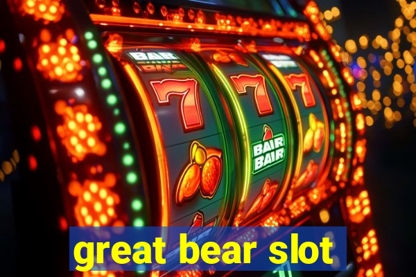 great bear slot