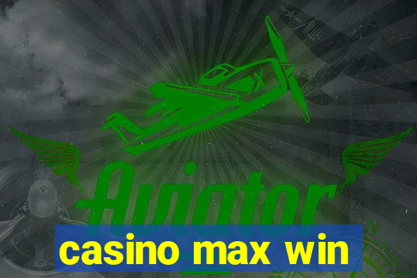 casino max win