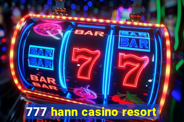 777 hann casino resort