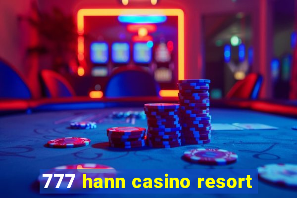 777 hann casino resort