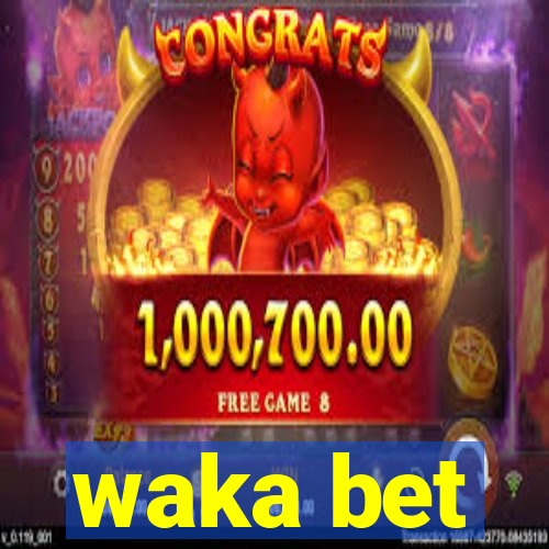 waka bet