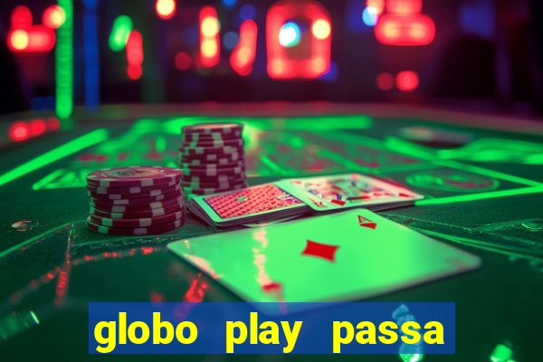 globo play passa jogo ao vivo