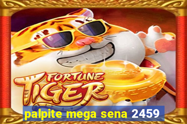 palpite mega sena 2459