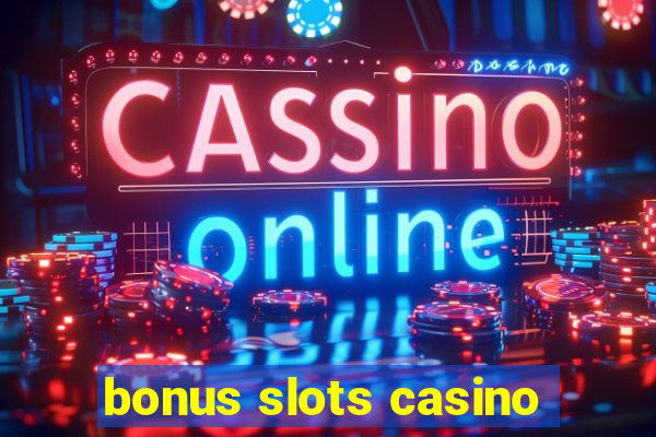 bonus slots casino