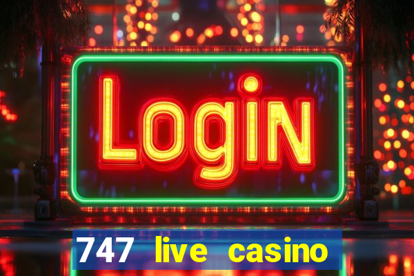 747 live casino login slot play app