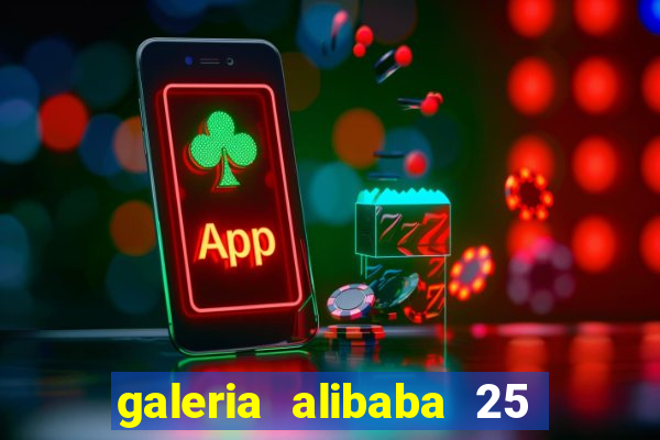 galeria alibaba 25 de março