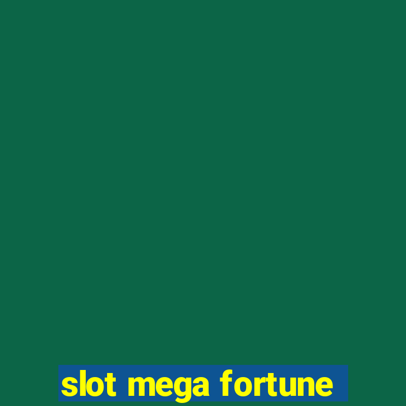 slot mega fortune