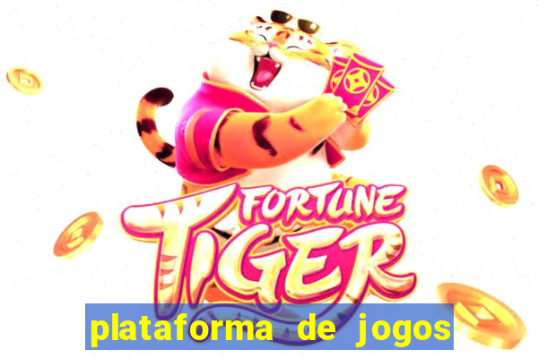 plataforma de jogos chinesa confiável