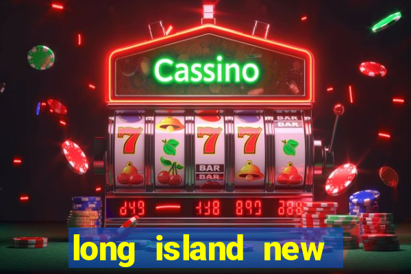 long island new york casino