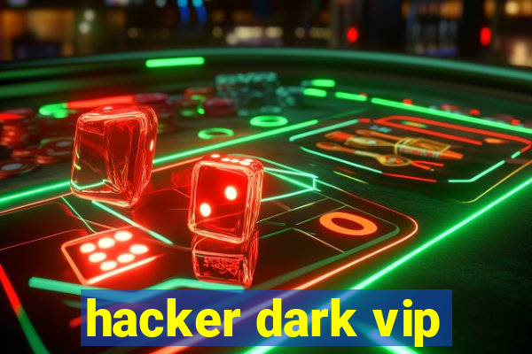 hacker dark vip