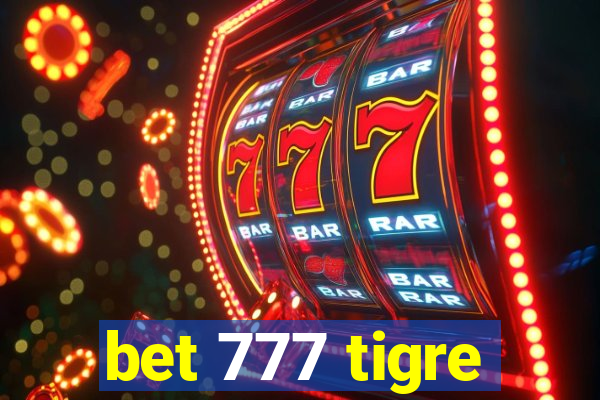 bet 777 tigre