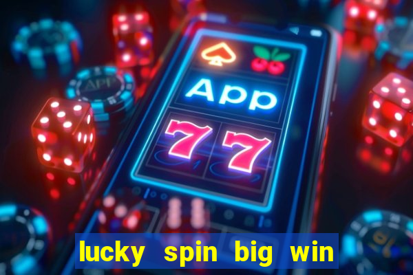 lucky spin big win real money