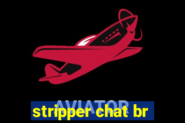 stripper chat br