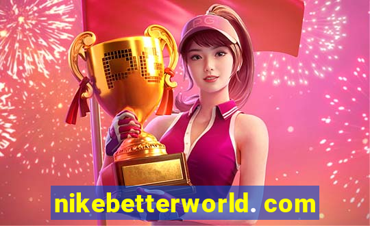 nikebetterworld. com