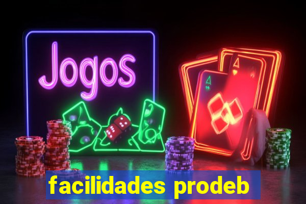 facilidades prodeb