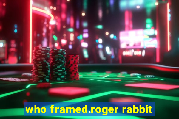 who framed.roger rabbit