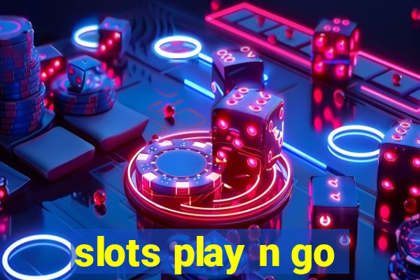 slots play n go