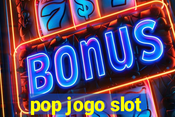 pop jogo slot