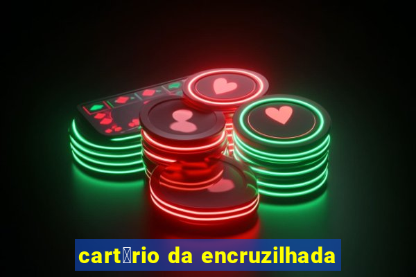 cart贸rio da encruzilhada