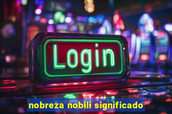 nobreza nobili significado