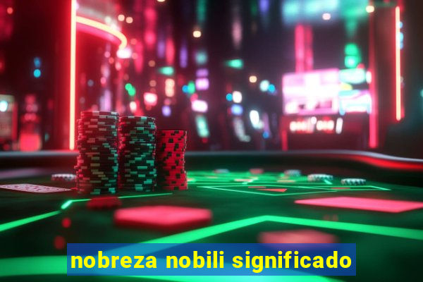 nobreza nobili significado