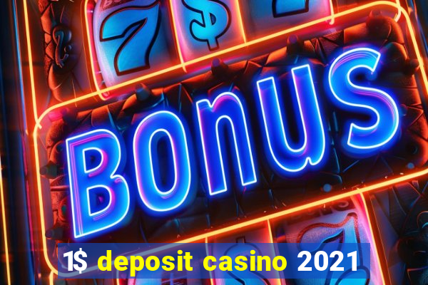 1$ deposit casino 2021