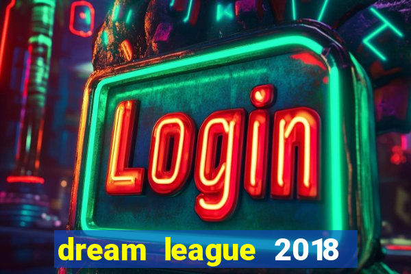 dream league 2018 dinheiro infinito