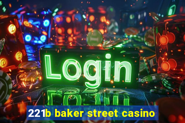 221b baker street casino