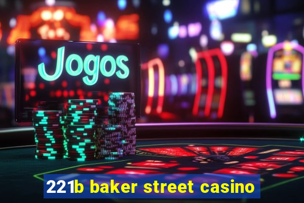 221b baker street casino