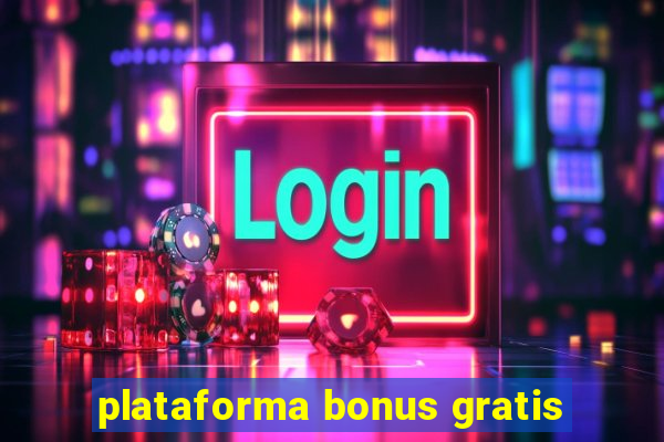 plataforma bonus gratis