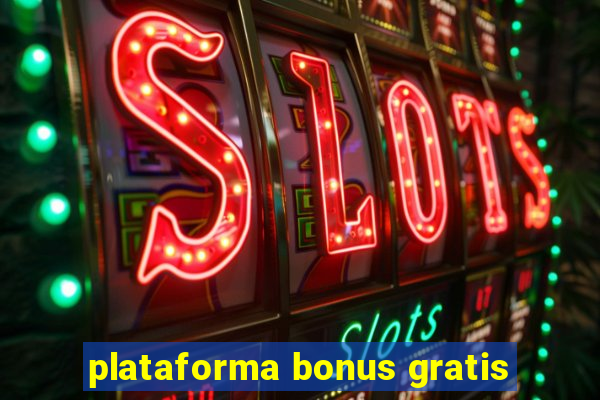 plataforma bonus gratis