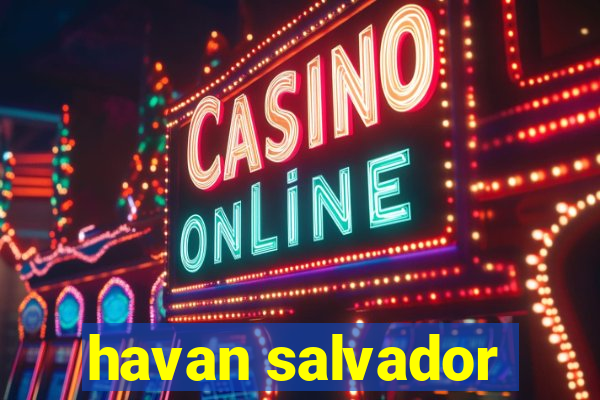 havan salvador