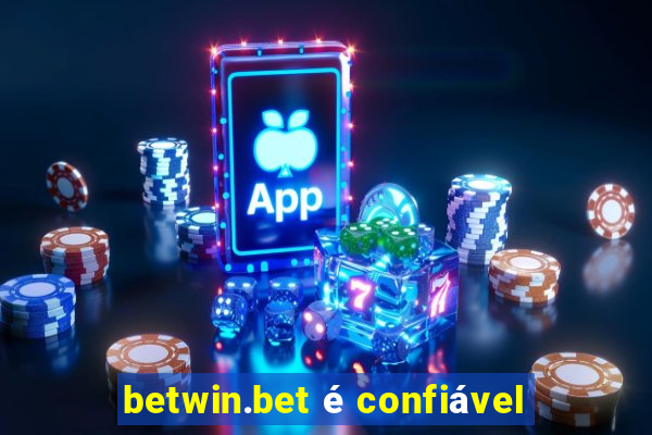 betwin.bet é confiável