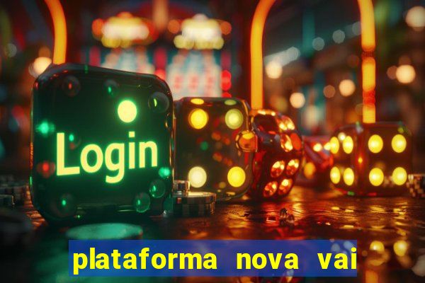 plataforma nova vai de bet